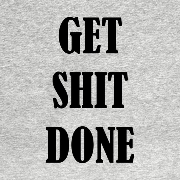 Get Shit Done Motivation Inspiration Quote Art by EquilibriumArt